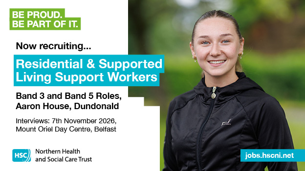 Belfast Health and Social Care Trust recruitment campaign for Residential & Supported Living Support Worker roles at Aaron House, Dundonald.